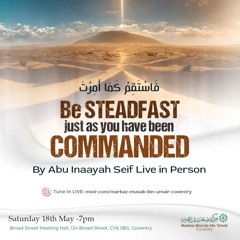 فَاسْتَقِمْ كَمَا أُمِرْتَ "Be steadfast just as you have been commanded" -By Abu Inaayah Seif
