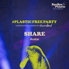 PREMIERE : Share - Avatar (#PlasticFreeParty Compilation) - Abracadabra