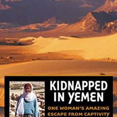 download PDF 📕 Kidnapped in Yemen: One Woman's Amazing Escape from Captivity by  Mar