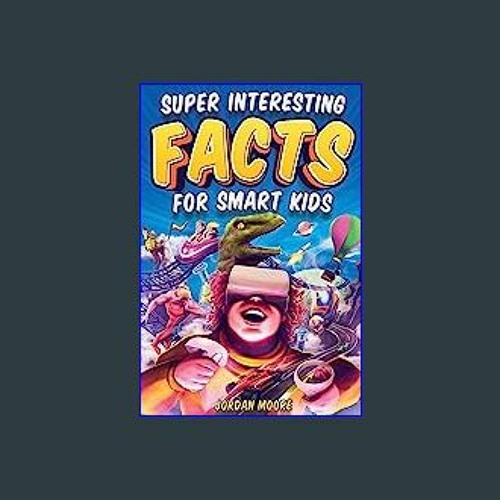 Stream 💖 Super Interesting Facts For Smart Kids 1272 Fun Facts About