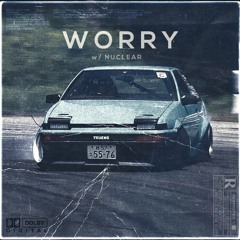 WORRY w/ NUCLEAR