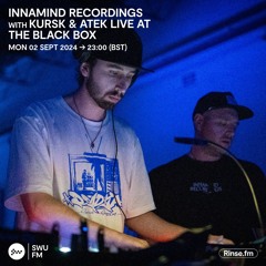 Innamind Recordings with Kursk & Atek live at Black Box - 02 September 2024