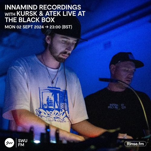 Innamind Recordings with Kursk & Atek live at Black Box - 02 September 2024