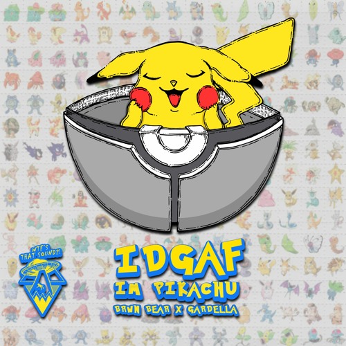 BRWN BEAR x GARDELLA - IDGAF I'm Pikachu (Headbang Society Premiere)