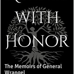 free PDF 📖 Always with Honor: The Memoirs of General Wrangel by  Peter Wrangel &  s