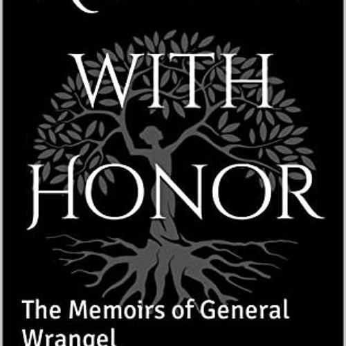 Get EPUB 📫 Always with Honor: The Memoirs of General Wrangel by  Peter Wrangel &  s