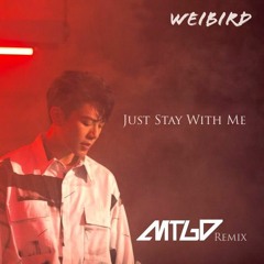 韋禮安 WeiBird - 因為是你 (Just Stay With Me) [MTGD Remix]