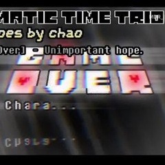 [Karmatic Time Trio: Time Goes By Chaos] OST- ??? [Game Over] - Unimportant Hope [NOT MINE]
