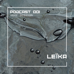 PODCAST 001 (Home session) - LEÏKA