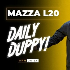 Mazza_L20_-_Daily_Duppy_GRM_Daily