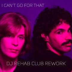 I Can't Go For That - DJ REHAB CLUB REWORK