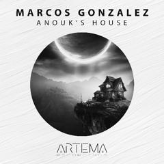 Marcos Gonzalez - Anouk´s House (Artema Recordings)