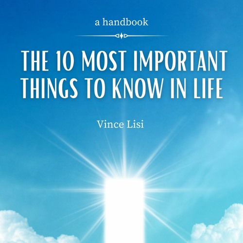 The 10 Most Important Things to Know in Life by Vince Lisi