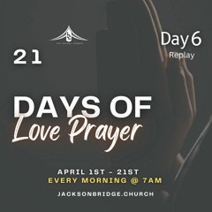 Day 6 "Here's Why" - 21 Days of LOVE Prayer