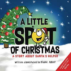 [Download] PDF 📭 A Little SPOT of Christmas: A Story About Santa's Helper by  Diane
