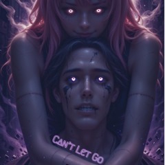 Can’t Let Go