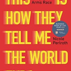 [Get] EBOOK EPUB KINDLE PDF This Is How They Tell Me the World Ends: The Cyberweapons Arms Race by