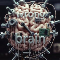 Wrong Brain