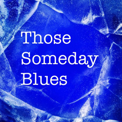 Those Someday Blues by Lathen Griffiths