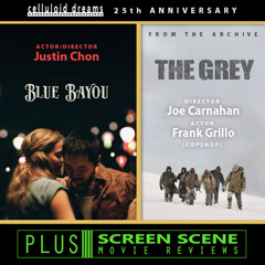 JUSTIN CHON (Blue Bayou) + THE GREY (2011 Archive) + ALL-NEW FILM REVIEWS (CELLULOID DREAMS) 9-24-21