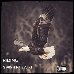 Swish - Riding (feat. Swift)