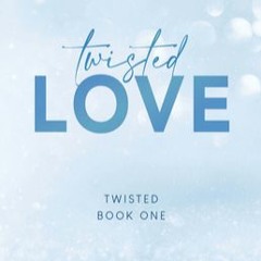 Read Ebook Twisted Love (Twisted, #1) [READ DOWNLOAD]
