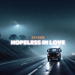 Zayder - Hopeless In Love