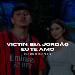 VICTIN, Bia Jordão - Eu Te Amo (DJ Samuel Leal Remix)