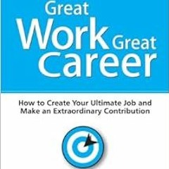 GET KINDLE PDF EBOOK EPUB Great Work Great Career by Jennifer Colosimo,Stephen R. Covey 📕