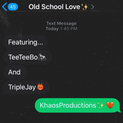 Old School Love ft TeeTeeBo & Triplejay