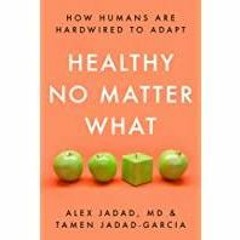 [Download PDF]> Healthy No Matter What: How Humans Are Hardwired to Adapt