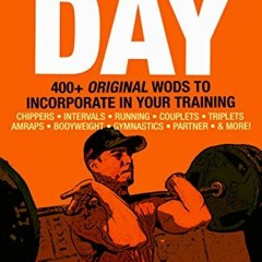 [GET] [PDF EBOOK EPUB KINDLE] Training Day: 400+ Original WODs to Incorporate in Your Training by  D