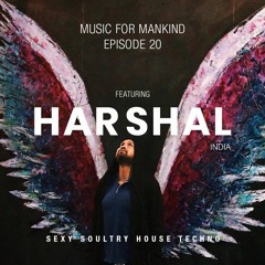 Music for Mankind ep. 020 feat. Harshal (India)