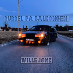 Bubbel på balkongen - WILLEJONK REMIX