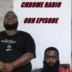 Chrome Radio #339 (OBH Top Goons Episode) 6/17