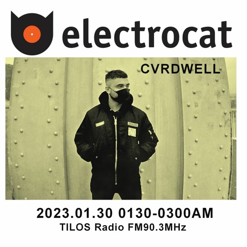 Stream Electrocat 2023-01-30 - CVRDWELL by electrocat - Tilos Radio |  Listen online for free on SoundCloud