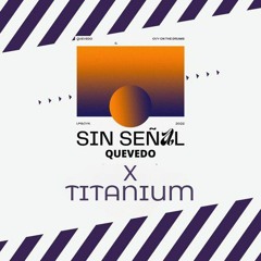 Quevedo - Sin Señal X David Guetta - Titanium (Sergio Garcia Mashup)