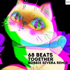 68 Beats - Together - Robbie Rivera Mix