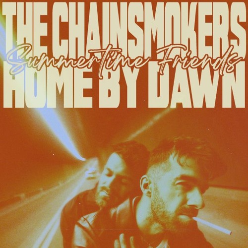 The Chainsmokers - Summertime Friends (Home By Dawn Remix)