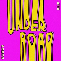 KL!P X AXMOS - Under Road (Original Mix)