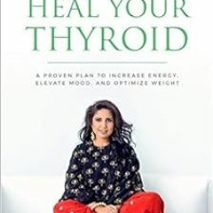 View PDF Seven Steps to Heal Your Thyroid: A proven plan to Increase Energy, Elevate Mood & Optimize