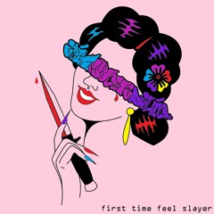 Erikpsychedelic - First Time Feel Slayer