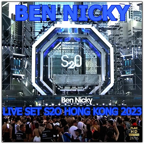 BEN NICKY LIVE SET S2O HONG KONG 2023 NEO-TM remastered