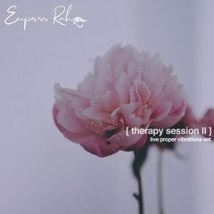 therapy session 2 | live proper vibrations set