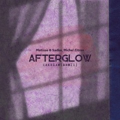 Matisse & Sadko, Michel Zitron - Afterglow (Xaksham Remix)
