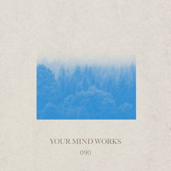 your Mind works - 090: Techno