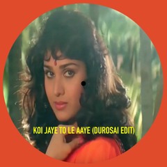 Koi Jaye To Le Aaye (Durosai Edit) [free download]