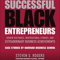 [Get] PDF 📥 Successful Black Entrepreneurs: Hidden Histories, Inspirational Stories,