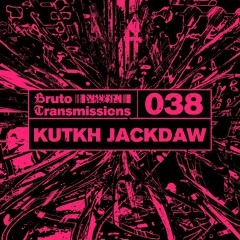 Bruto Transmissions #038 - Kutkh Jackdaw