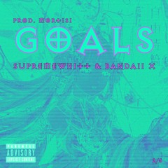 Goals (Feat. Bandaii x) (Prod.Mort1s1)